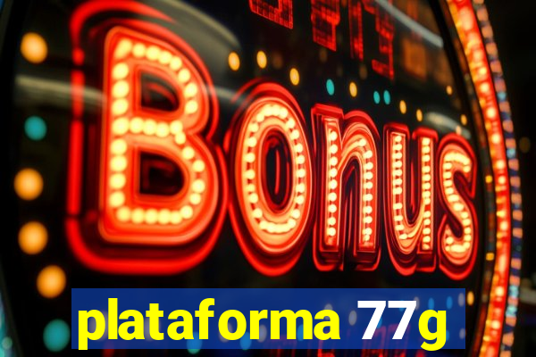 plataforma 77g